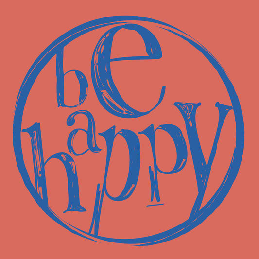 Be Happy Design imprinted on 100% Organic Cotton